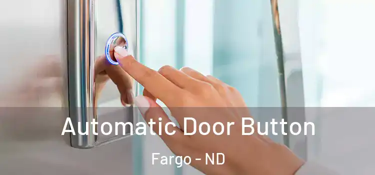 Automatic Door Button Fargo - ND