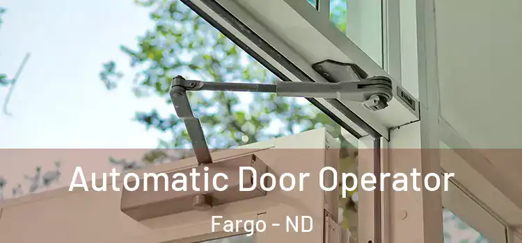  Automatic Door Operator Fargo - ND