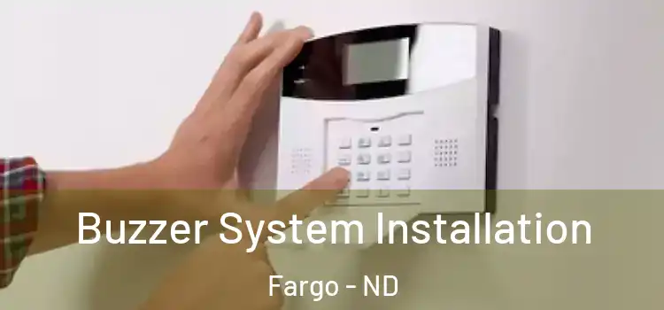  Buzzer System Installation Fargo - ND