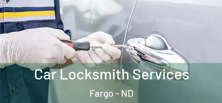 Car Locksmith Services Fargo - ND