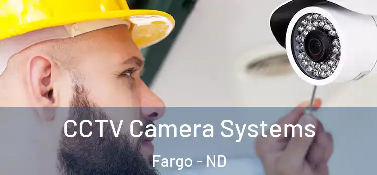CCTV Camera Systems Fargo - ND