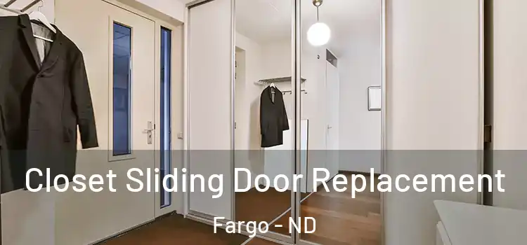  Closet Sliding Door Replacement Fargo - ND