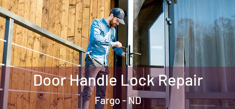 Door Handle Lock Repair Fargo - ND