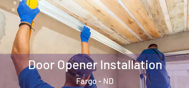 Door Opener Installation Fargo - ND