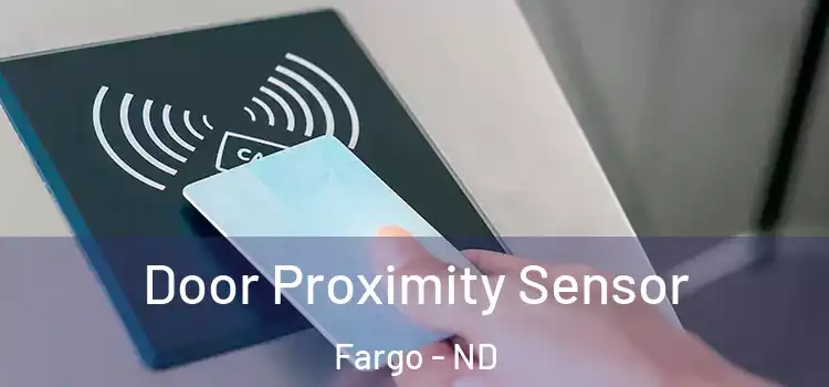  Door Proximity Sensor Fargo - ND