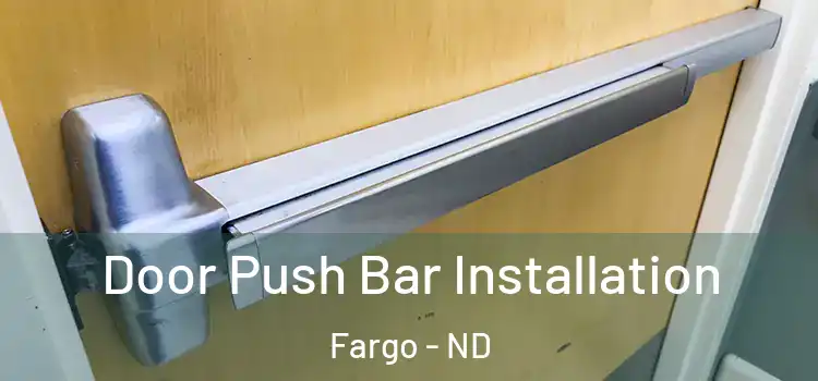 Door Push Bar Installation Fargo - ND