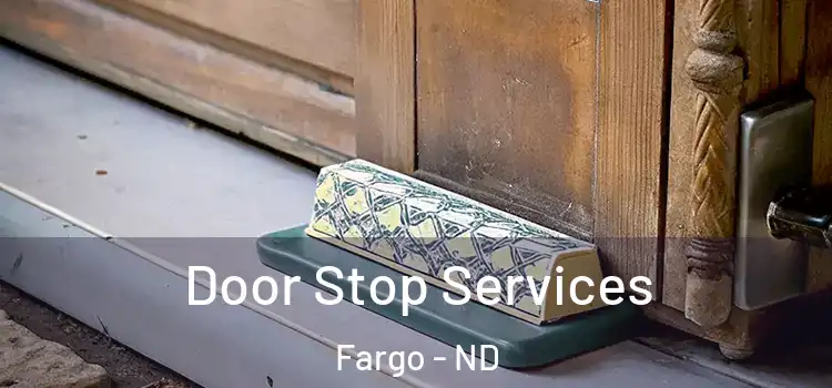 Door Stop Services Fargo - ND