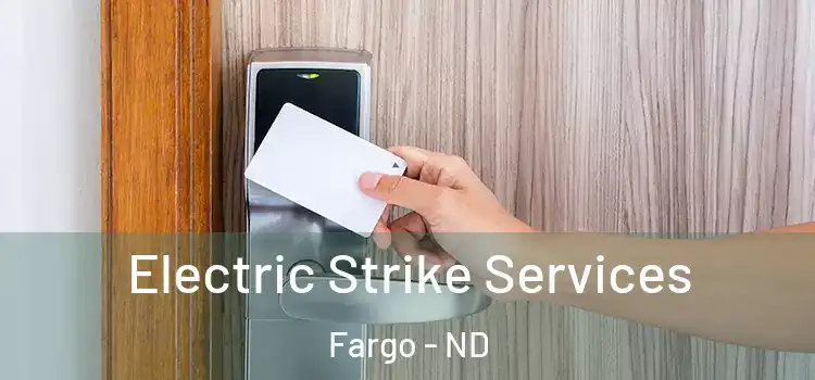  Electric Strike Services Fargo - ND