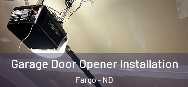  Garage Door Opener Installation Fargo - ND