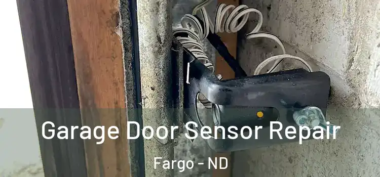 Garage Door Sensor Repair Fargo - ND