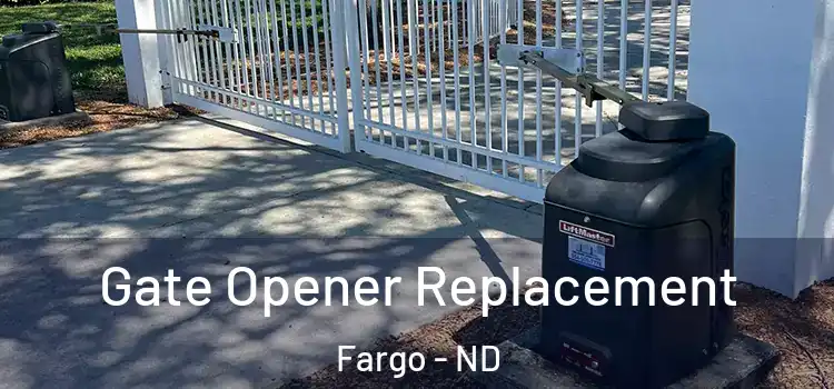  Gate Opener Replacement Fargo - ND