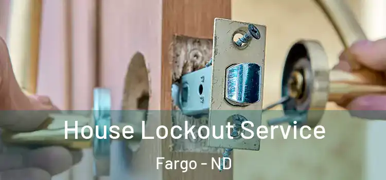 House Lockout Service Fargo - ND