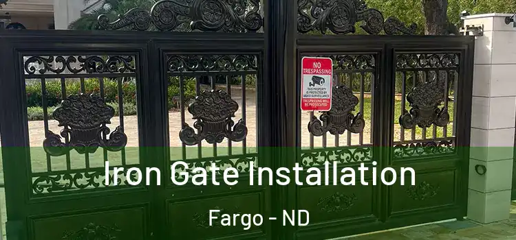 Iron Gate Installation Fargo - ND