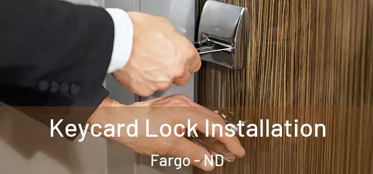  Keycard Lock Installation Fargo - ND