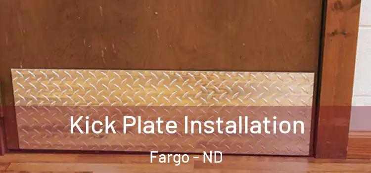  Kick Plate Installation Fargo - ND