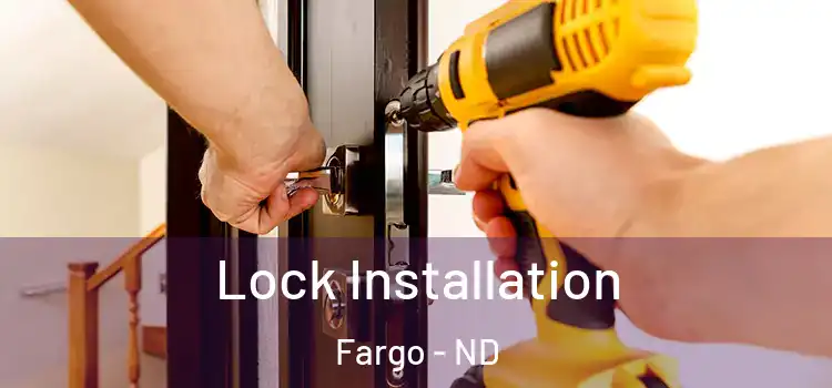  Lock Installation Fargo - ND