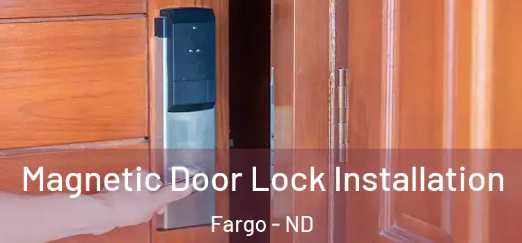  Magnetic Door Lock Installation Fargo - ND
