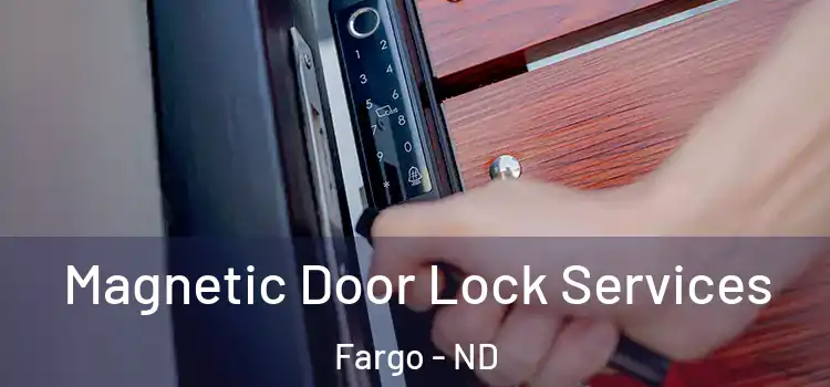  Magnetic Door Lock Services Fargo - ND