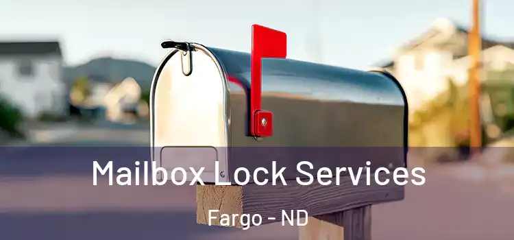 Mailbox Lock Services Fargo - ND