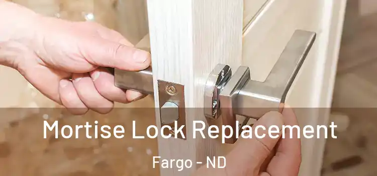  Mortise Lock Replacement Fargo - ND