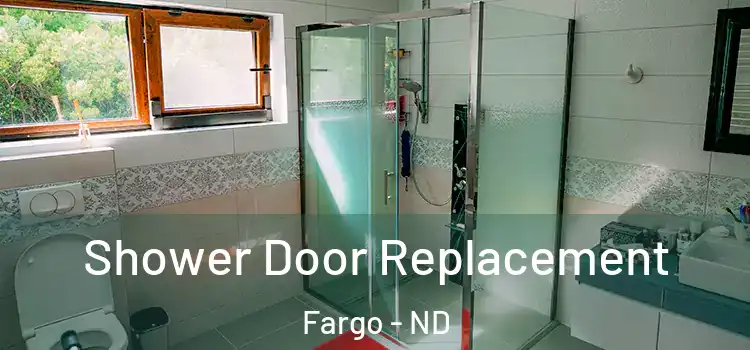  Shower Door Replacement Fargo - ND