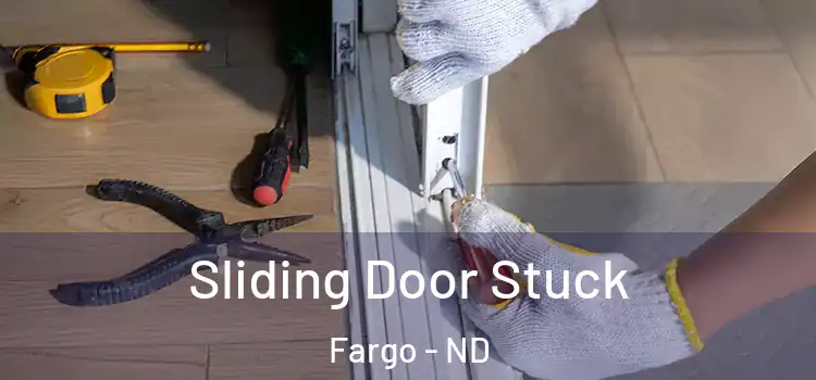  Sliding Door Stuck Fargo - ND