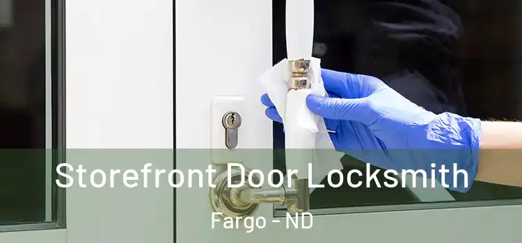  Storefront Door Locksmith Fargo - ND